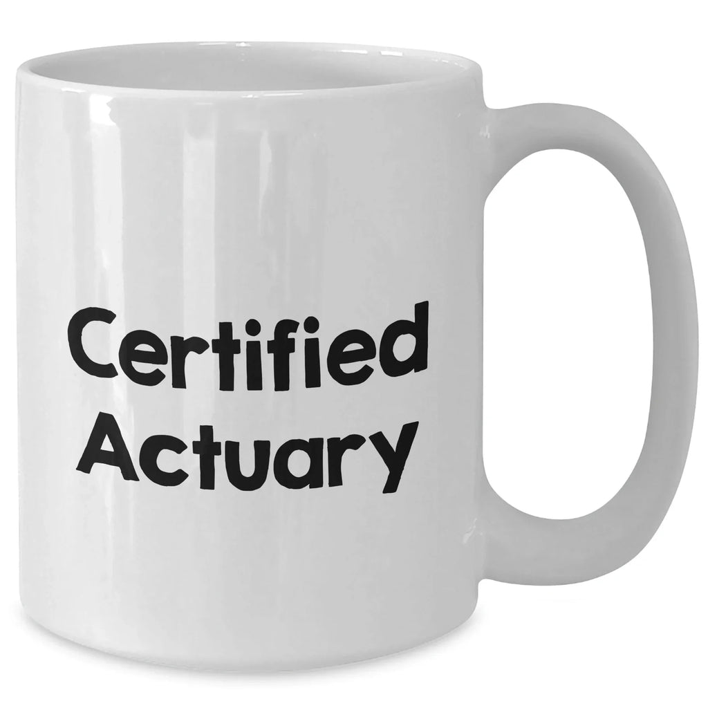 Funny Actuary Quote White Coffee Mug Gifts from Friends for Father's Day