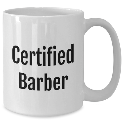Funny Certified Barber Gifts for Men, White Coffee Mug for Father's Day - 'A Cut Above the Rest' - Gifts from Dad to Barber, Perfect for Coffee Lovers - Additional