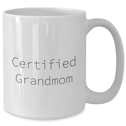 Funny Grandmom Gifts on Father's Day, Unique White Coffee Mug with 'Certified Grandmom' Quote, 11oz or 15oz Capacity, Microwave and Dishwasher Safe Gifts from Family - Additional