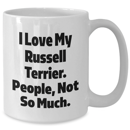 Russell Terrier Dog Lover's Funny Mug for Dad, 'I Love My Russell Terrier. People, Not So Much.' Gifts from Men to Russell Terrier Dog Enthusiasts for Father's Day - Additional