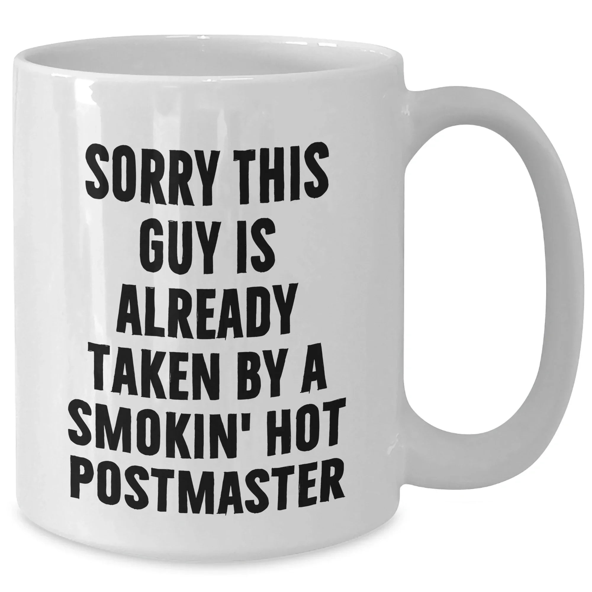 Funny Postmaster Gifts, White Coffee Mug, Sorry This Guy Is Already Taken By A Smokin' Hot Postmaster, Gifts for Postmaster, Father's Day Unique