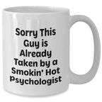 Funny Quotes Psychologist Gifts White Coffee Mug, Sorry This Guy Is Already Taken, Father's Day Unique Gifts from Friends to Psychologists