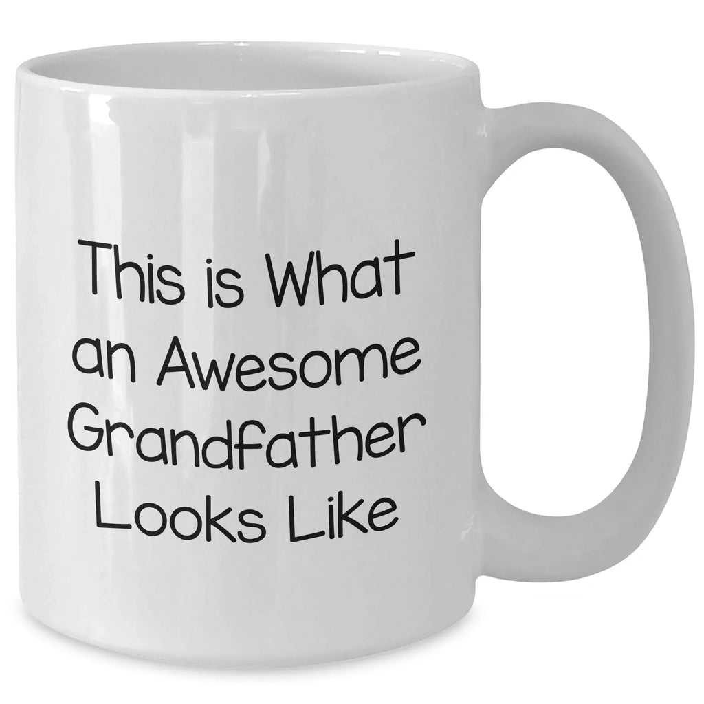 Funny Grandfather Gifts - White Coffee Mug for Dad's Special Day, 'This Is What An Awesome Grandfather Looks Like' - Gifts from Family to Grandfather