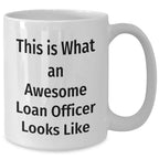 Funny Loan Officer Gifts from Friends to Loan Officer, White Coffee Mug for Father's Day