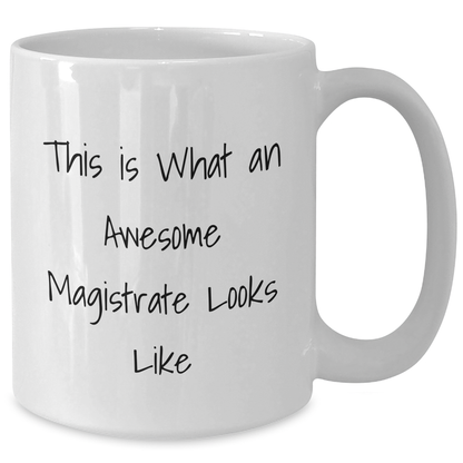 Funny Magistrate Gifts for Him - This Is What An Awesome Magistrate Looks Like White Coffee Mug for Father's Day - Additional