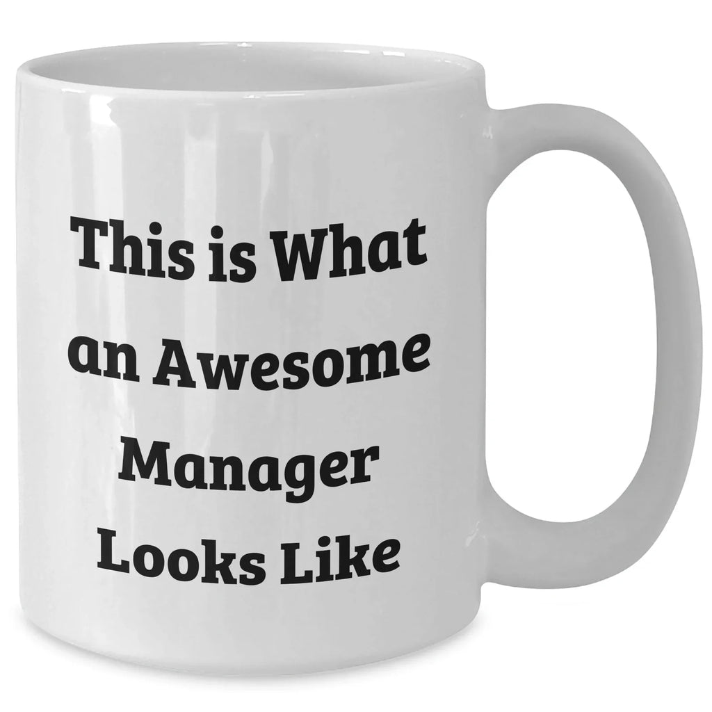 Funny Manager White Coffee Mug Gifts from Family to Awesome Managers on Father's Day, This Is What An Awesome Manager Looks Like