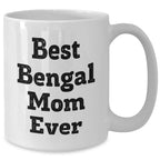 Bengal Cat Mom Gifts for Friends Family Unique White Coffee Mug 15oz Best Bengal Mom Ever