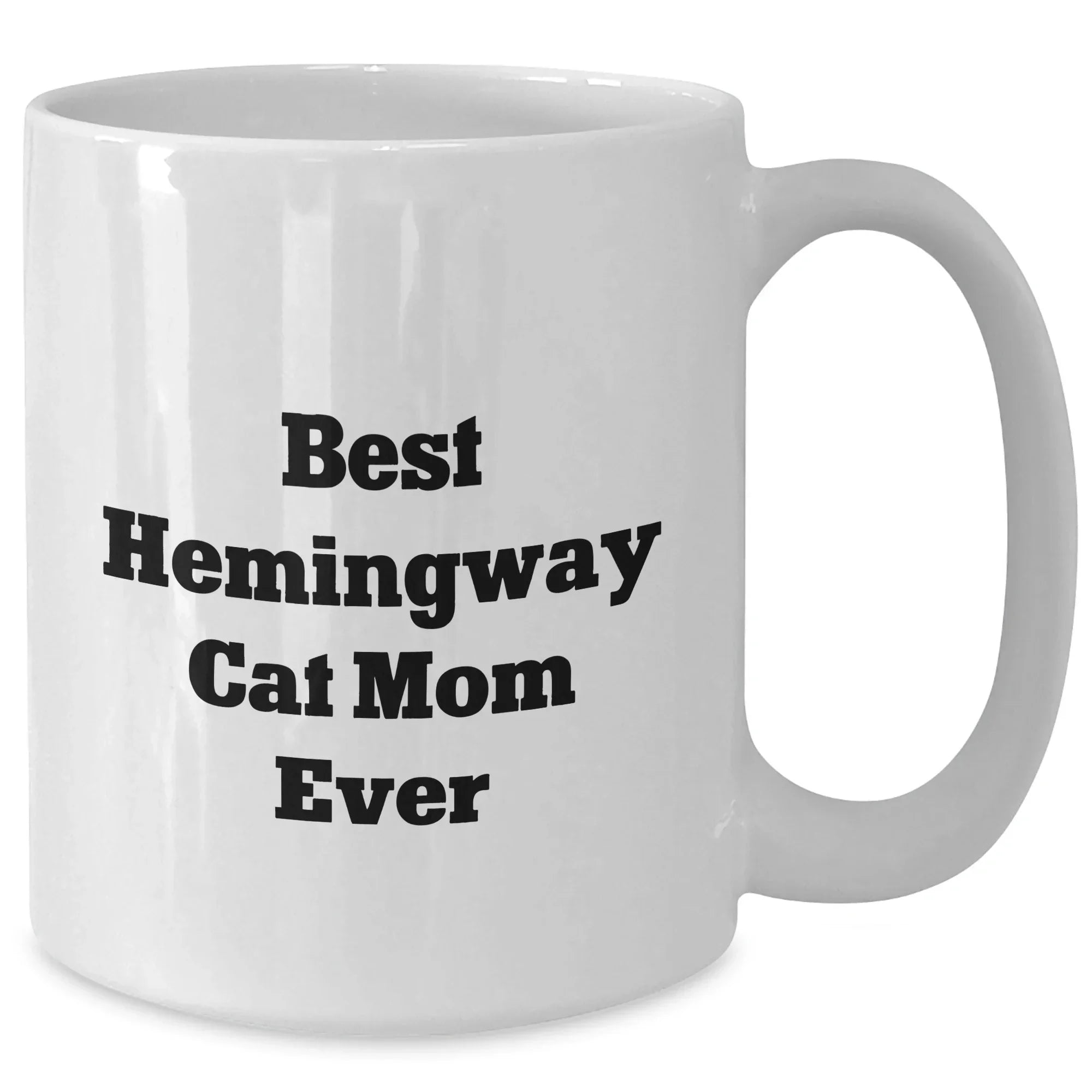 Funny Hemingway Cat Mom Ever Gifts from Friends and Family for Dad's Unique White Coffee Mug