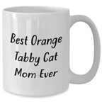 Funny Orange Tabby Cat Mom Ever, Best Orange Tabby Cat Gifts for Dad, White Coffee Mug, Father's Day Unique Gifts from Family