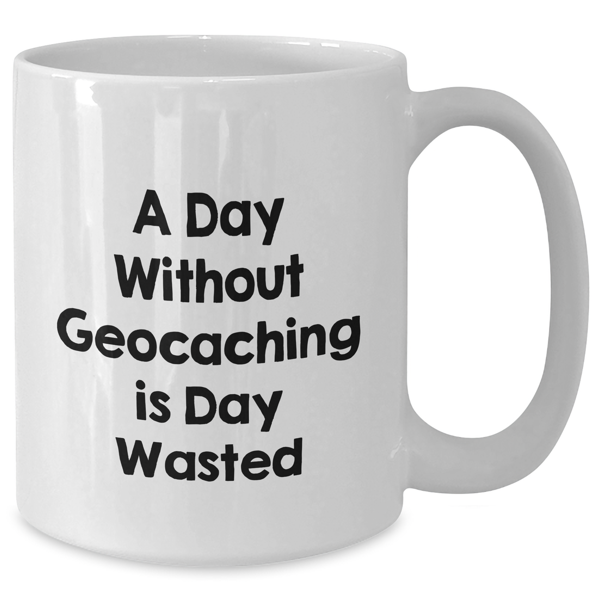 Funny Geocaching Gifts from Men, White Coffee Mugs for Geocaching Enthusiasts - A Day Without Geocaching Is Day Wasted, Father's Day Unique Gifts - Additional