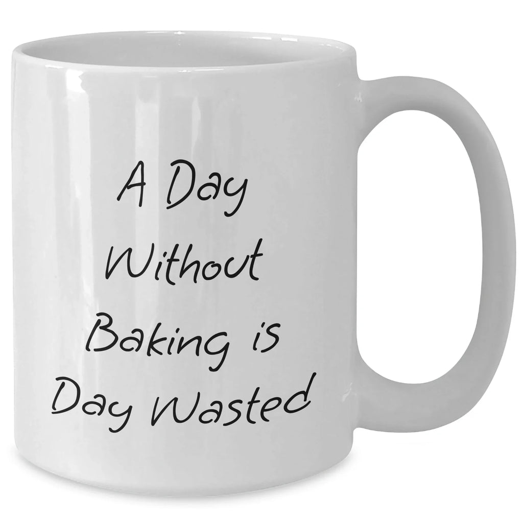 Funny Baking Quotes Gifts for Men from Family, A Day Without Baking Is Day Wasted, White Coffee Mug, Father's Day Unique Treasures