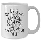 Funny Drug Counselor Gifts, White Coffee Mug - Because Freaking' genius, Graduation Unique Gifts from Friends, Gifts for Drug Counselor Men