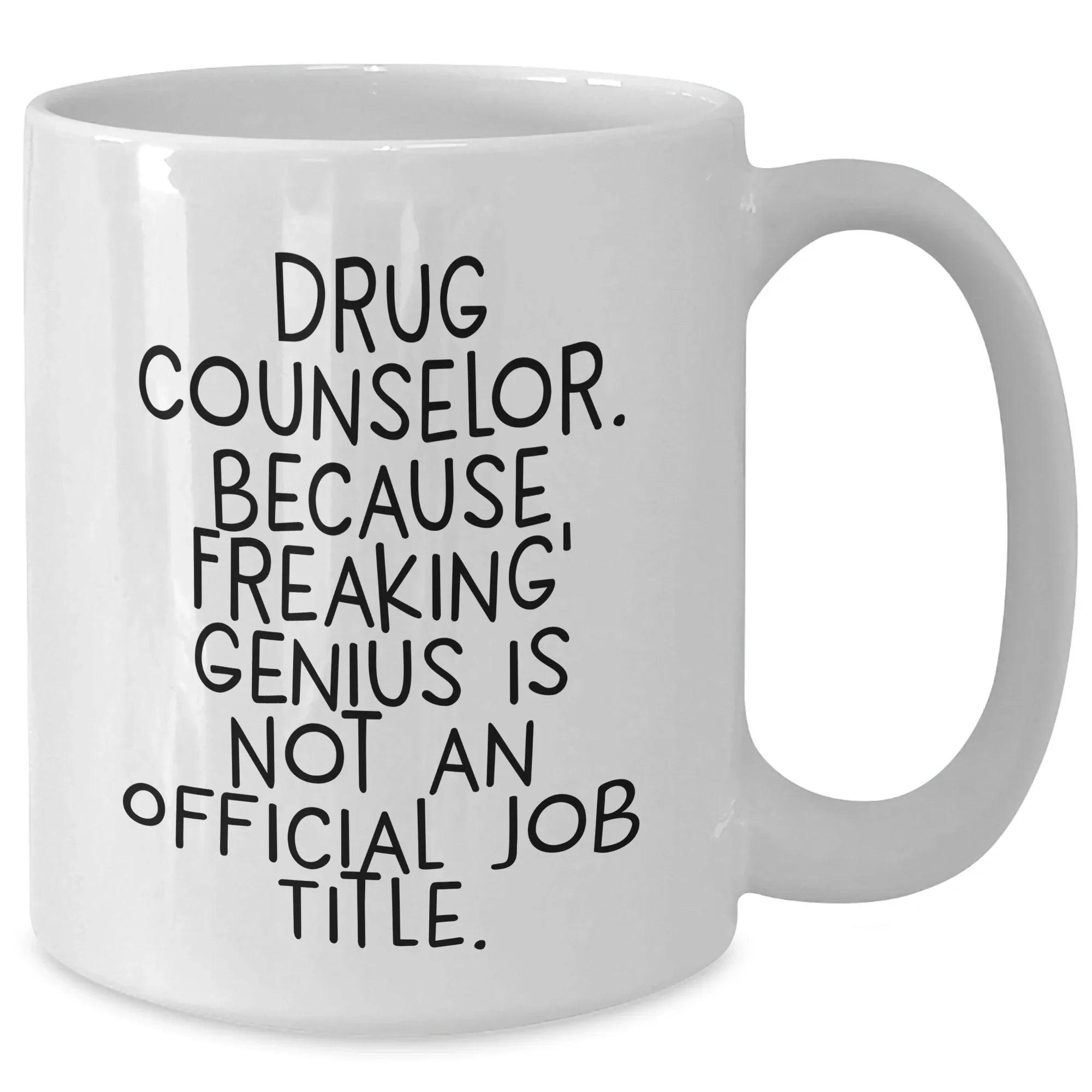 Funny Drug Counselor Gifts, White Coffee Mug - Because Freaking' genius, Graduation Unique Gifts from Friends, Gifts for Drug Counselor Men