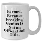 Farmer Funny Mugs Gifts from Friends to Men, White Coffee Mug with 11oz or 15oz Capacity, Perfect for Graduation, 'Farmer. Because Freaking' genius Is Not An Official Job Title.'