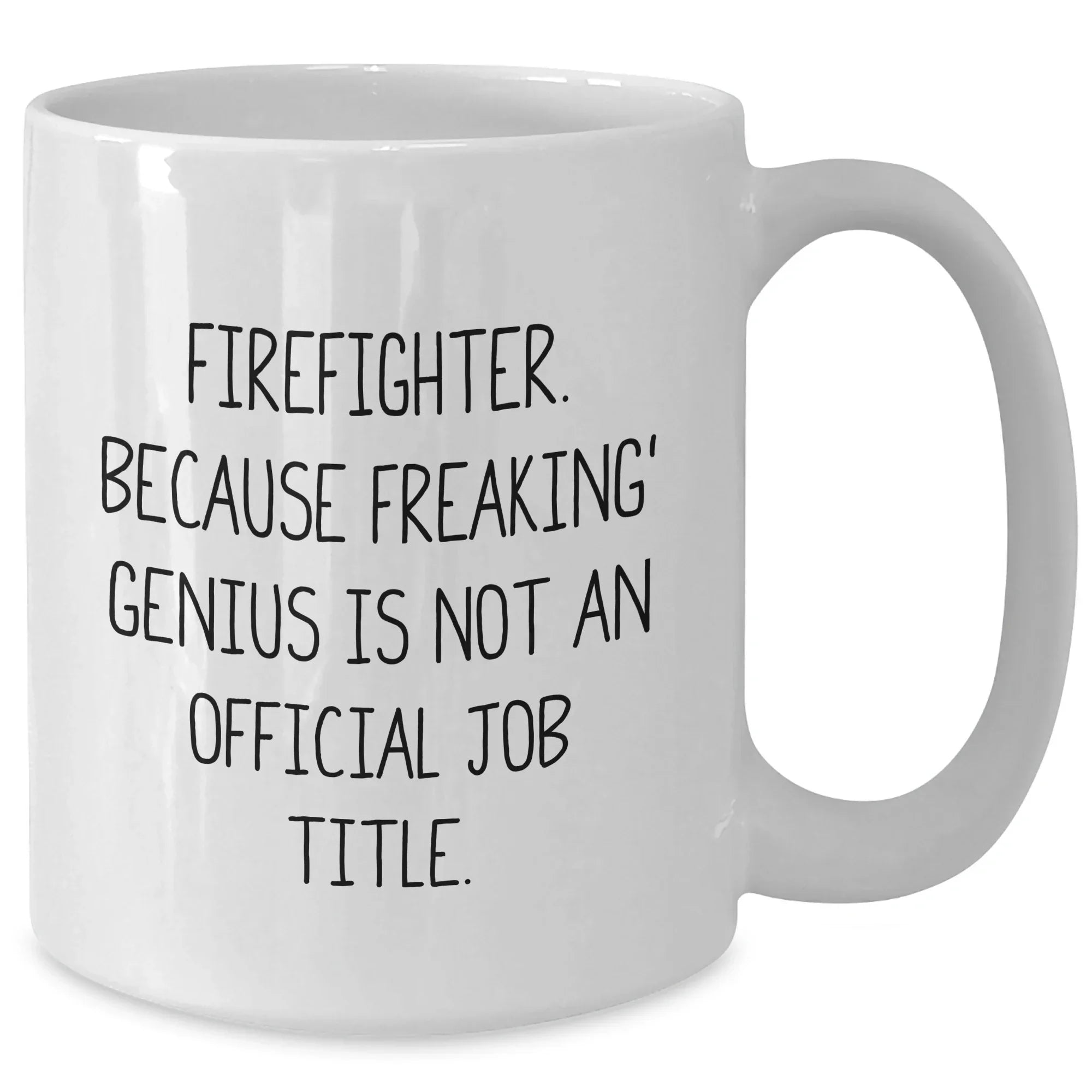 Funny Firefighter Gifts for Men, White Coffee Mug with 'Firefighter. Because Freaking' genius Is Not An Official Job Title.', Unique Graduation Gifts from Family to Firefighter