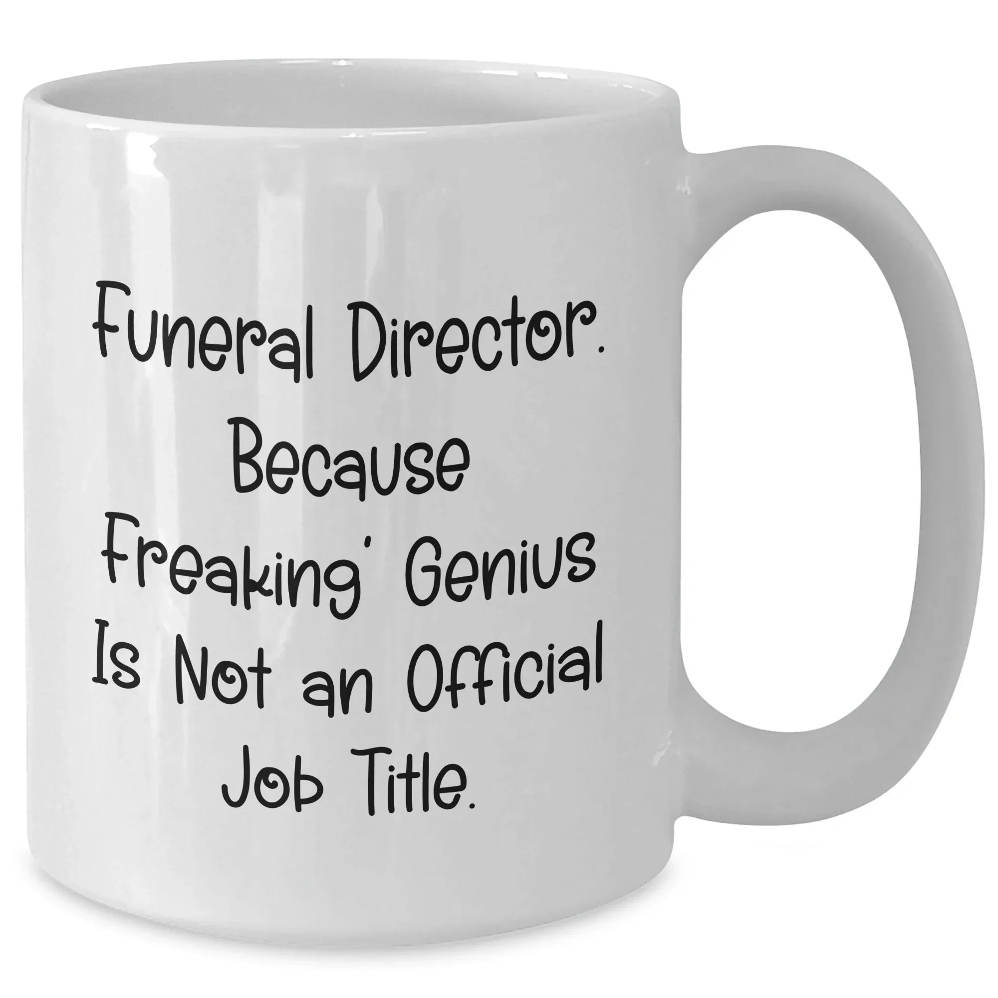 Funny Funeral Director Gifts from Friends, Unique White Coffee Mug for Men, 'Funeral Director. Because Freaking' genius Is Not An Official Job Title.'