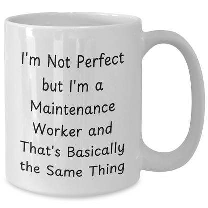 Funny Maintenance Worker Gifts, Gifts from Family to Maintenance Worker, White Coffee Mug, 'I'm Not Perfect...' - Additional