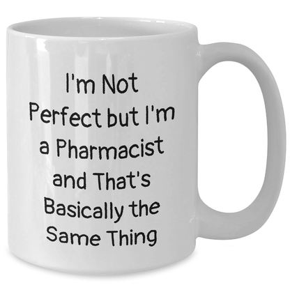 Funny Pharmacist Gifts for Graduation - 'I'm Not Perfect But I'm A Pharmacist And That's Basically The Same Thing' White Coffee Mug from Friends - Additional
