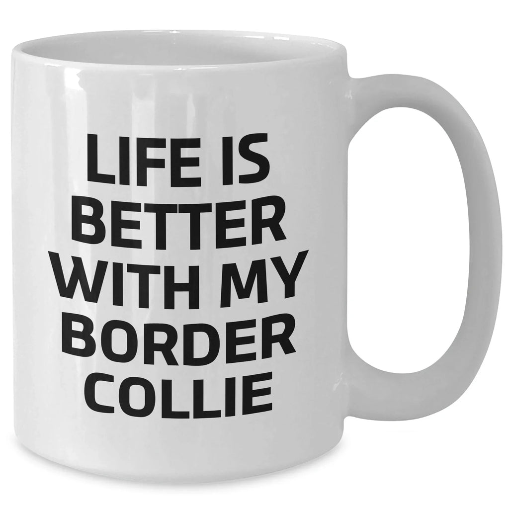 Funny Border Collie Dog Gifts from Men to Friends for Father's Day - Life Is Better With My Border Collie White Coffee Mug