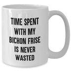 Funny Bichon Frise Dog Gifts from Men to Dad on Father's Day - White Coffee Mug, 'Time Spent With My Bichon Frise Is Never Wasted'