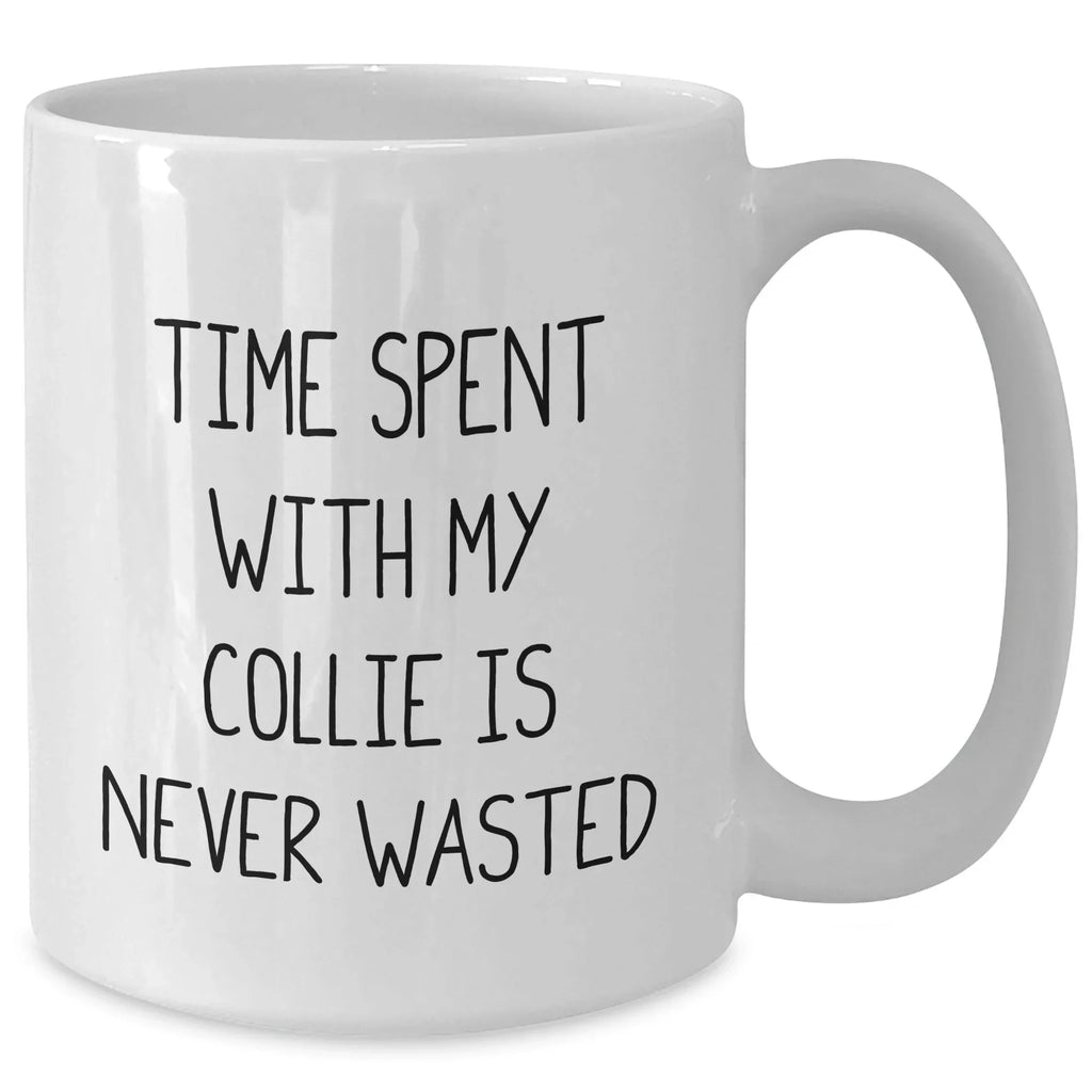 Funny Collie Dog Gifts from Family - Time Spent with My Collie Is Never Wasted, White Ceramic Coffee Mug for Dad, Father's Day Unique Gifts
