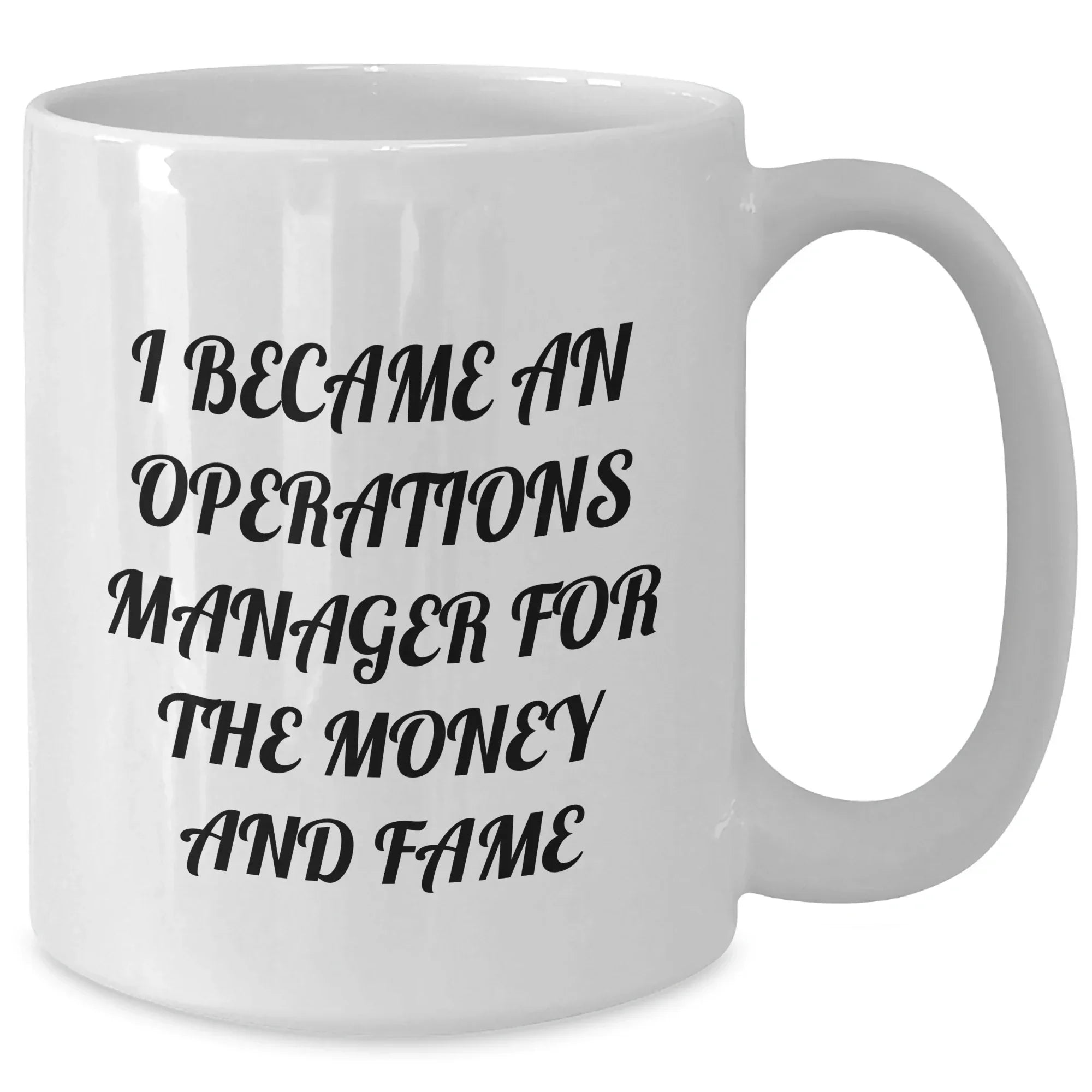 Funny Operations Manager Gifts, 'I Became An Operations Manager For The Money And Fame' White Coffee Mug for Graduation, Gifts from Men to Operations Manager