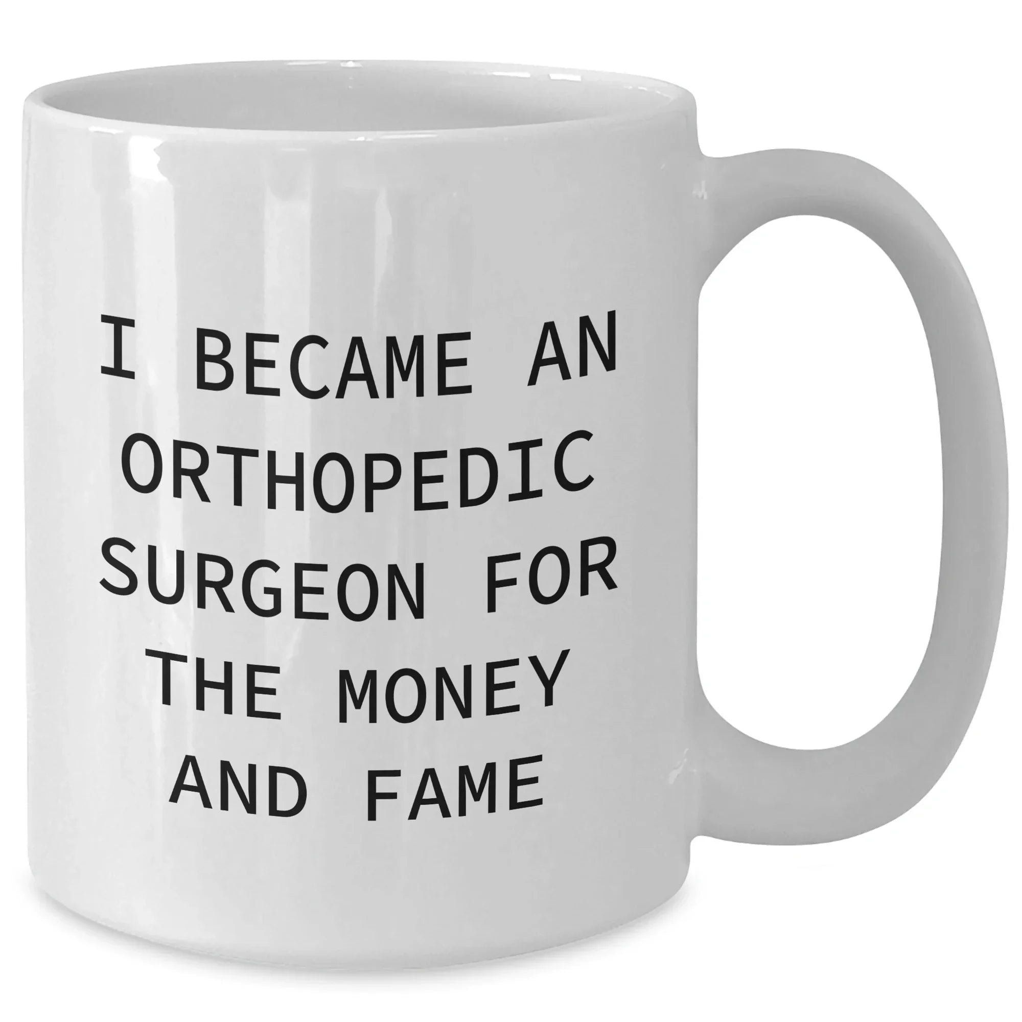 Orthopedic Surgeon Gifts, Funny Quote, White Coffee Mug, Gifts from Men to Orthopedic Surgeon, Perfect Mother's Day Unique Gifts for Her