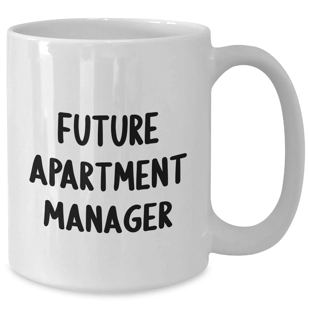 Funny Future Apartment Manager Gifts from Mom, White Coffee Mug for Apartment Manager, 'You're the Best' Quote, 11oz or 15oz Capacity, Ceramic, Microwave and Dishwasher Safe