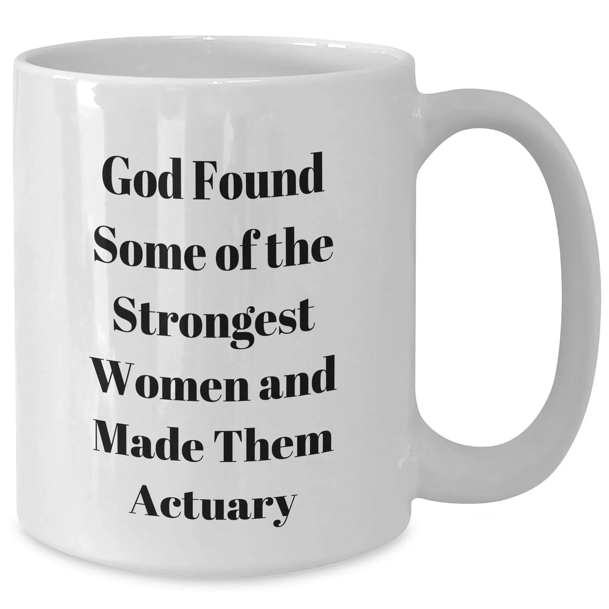 Funny Actuary Gifts from Friends, Unique Graduation Mugs for Women and Men with Inspirational Quote, 11oz or 15oz White Ceramic Mug Gifts