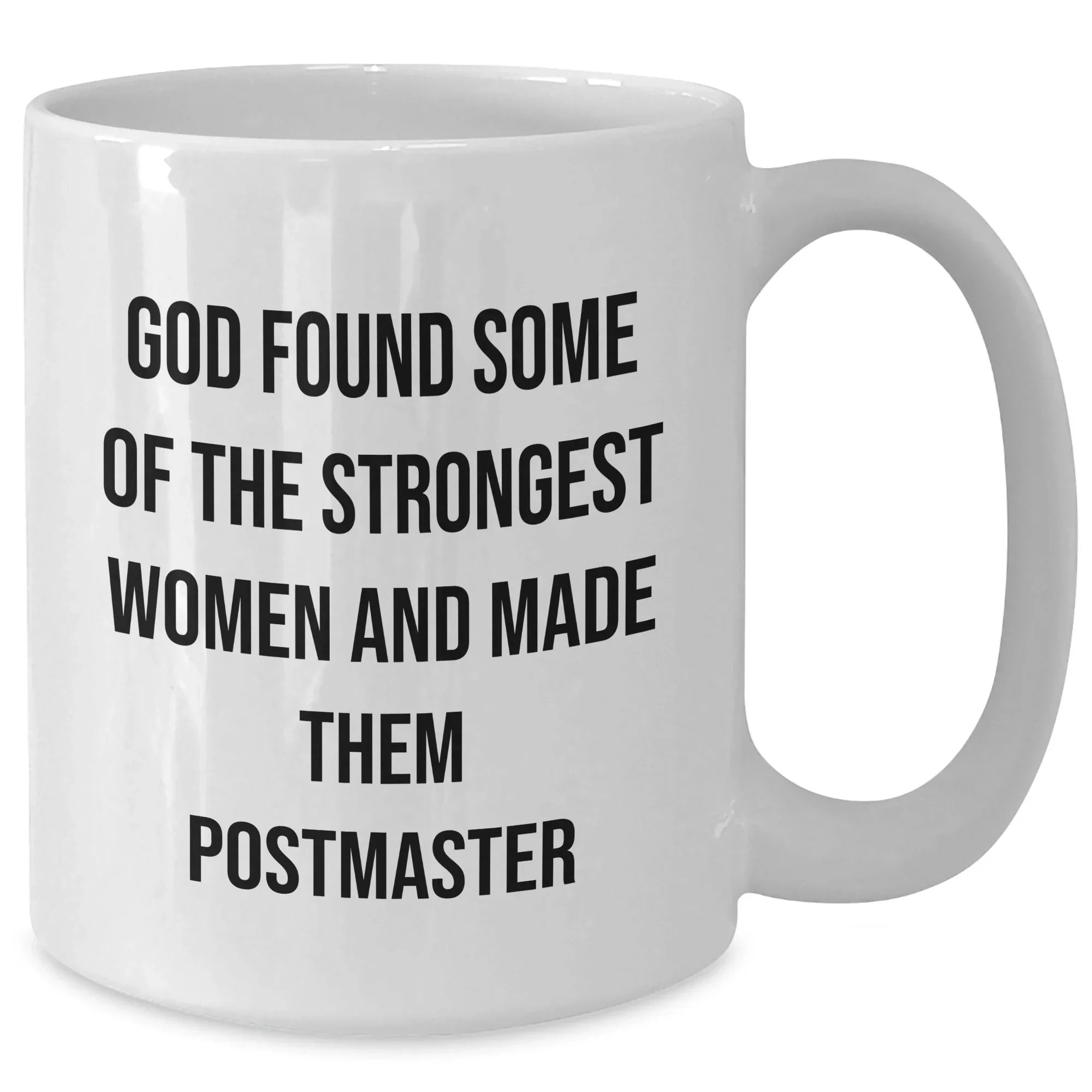 Funny Postmaster Gifts from Friends for Women, Inspirational White Coffee Mug for Graduation, 'God Found Some Of The Strongest Women And Made Them Postmaster'