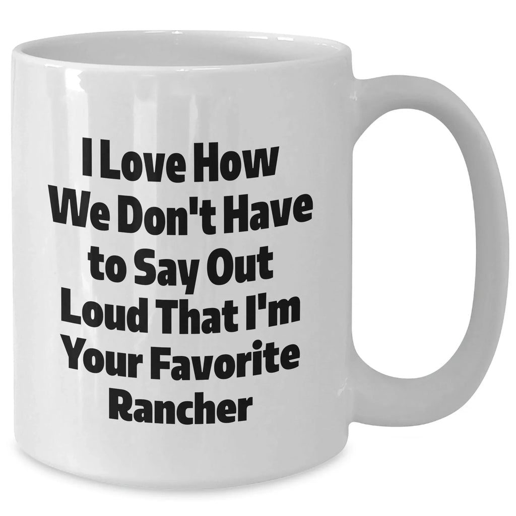 Rancher Gifts from Friends - Funny Quote White Coffee Mug for Favorite Rancher Graduation, Gifts for Men, Unique Rancher Mug