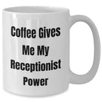 Funny Receptionist Gifts, Coffee Gives Me My Power, White Coffee Mug for Graduation, Gifts from Friends, Gifts for Receptionist
