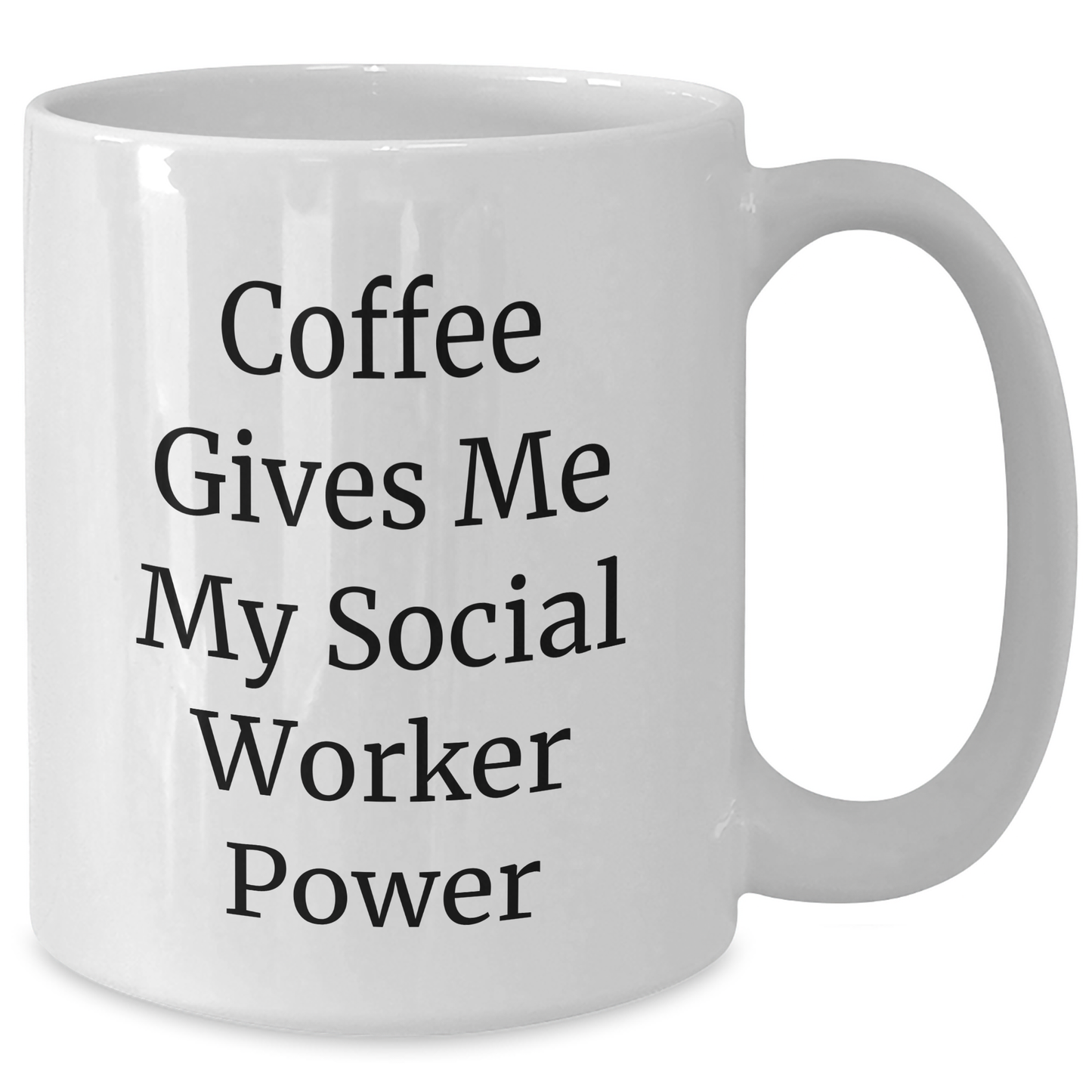 Funny Social Worker Gifts from Friends for Graduation, 'Coffee Gives Me My Social Worker Power' White Coffee Mug - Additional
