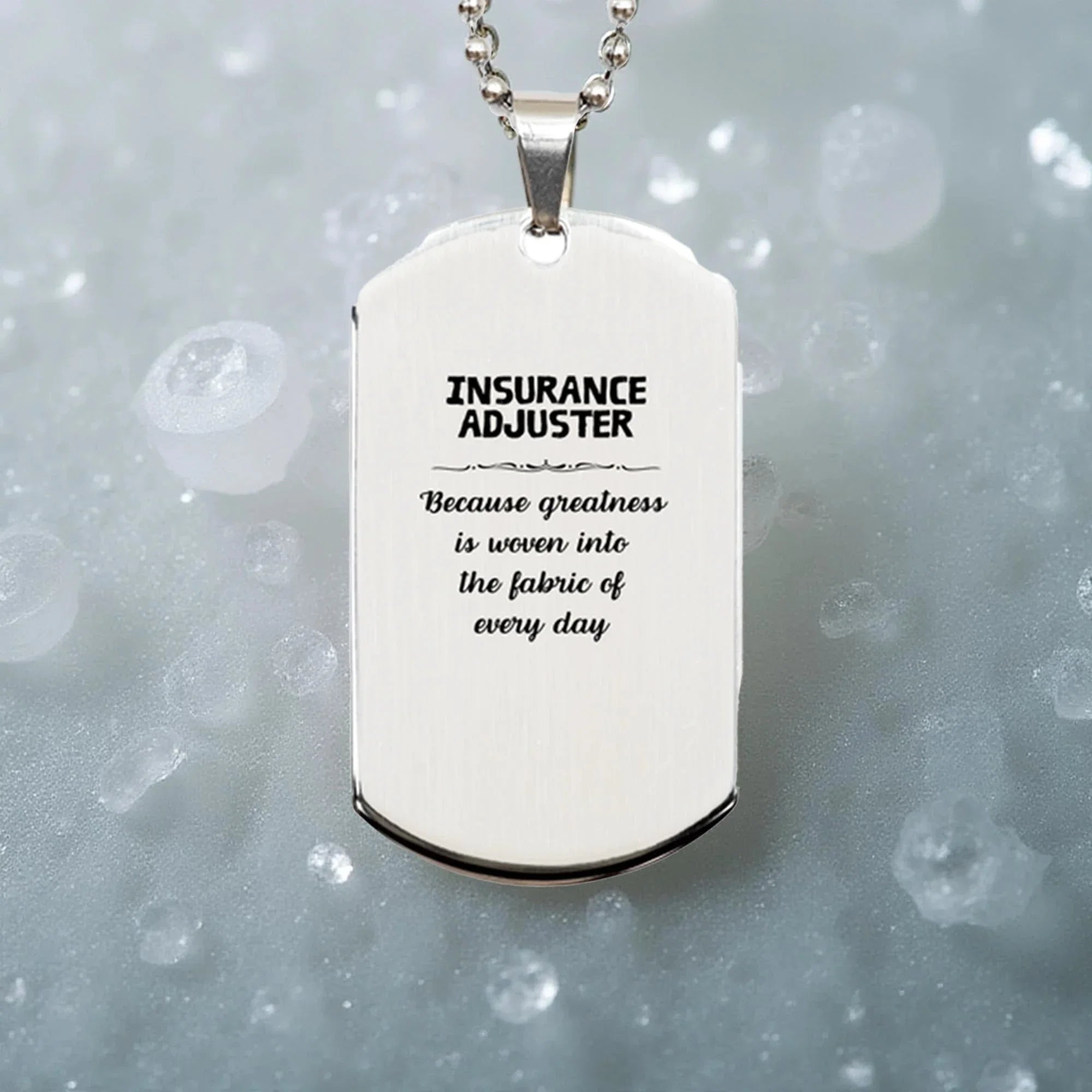 Sarcastic Insurance Adjuster Silver Dog Tag Gifts, Christmas Holiday Gifts for Insurance Adjuster Birthday, Insurance Adjuster: Because greatness is woven