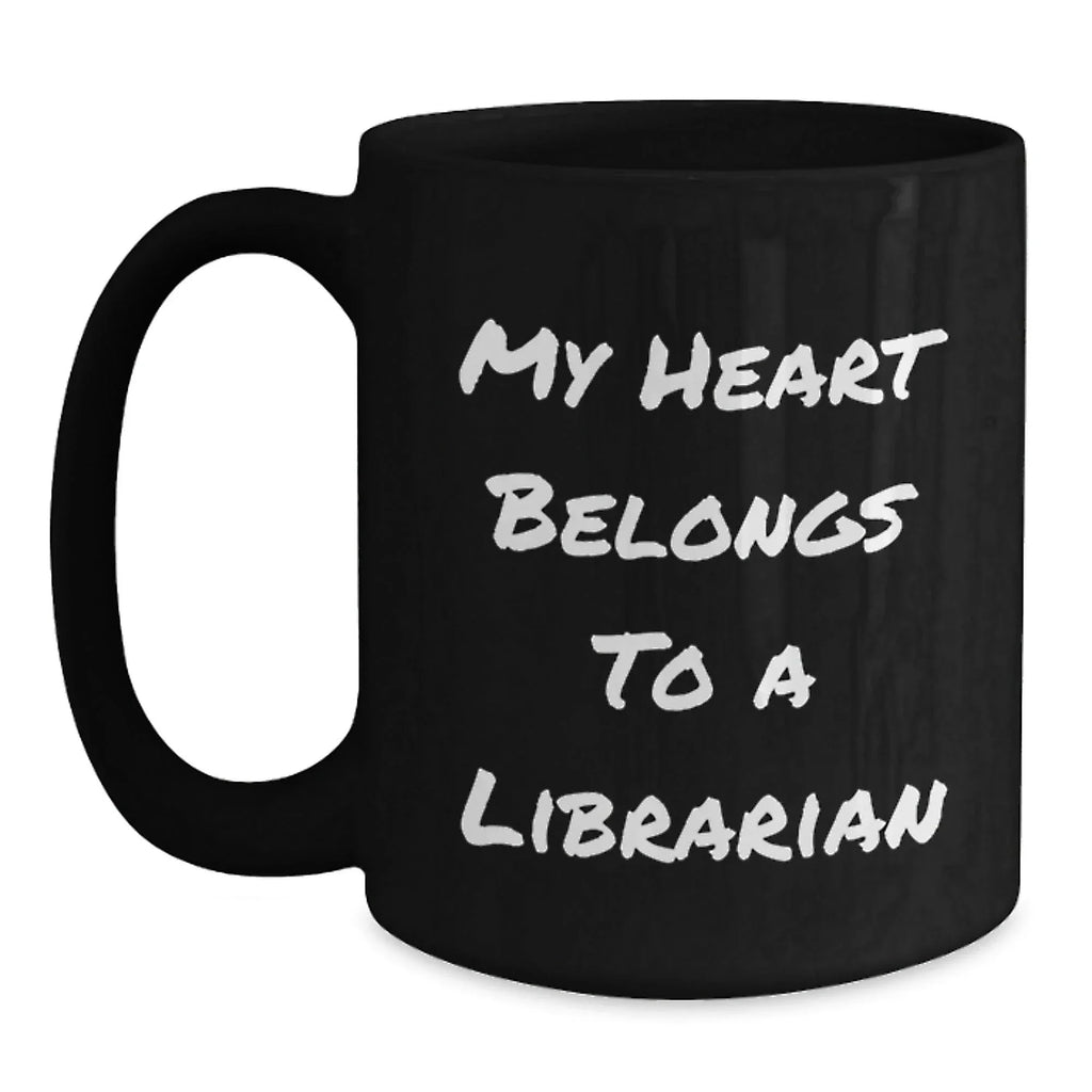 Funny Librarian Quotes Gifts from Friends for Librarian Christmas Unique Mug - My Heart Belongs To A Librarian Black Coffee Mug