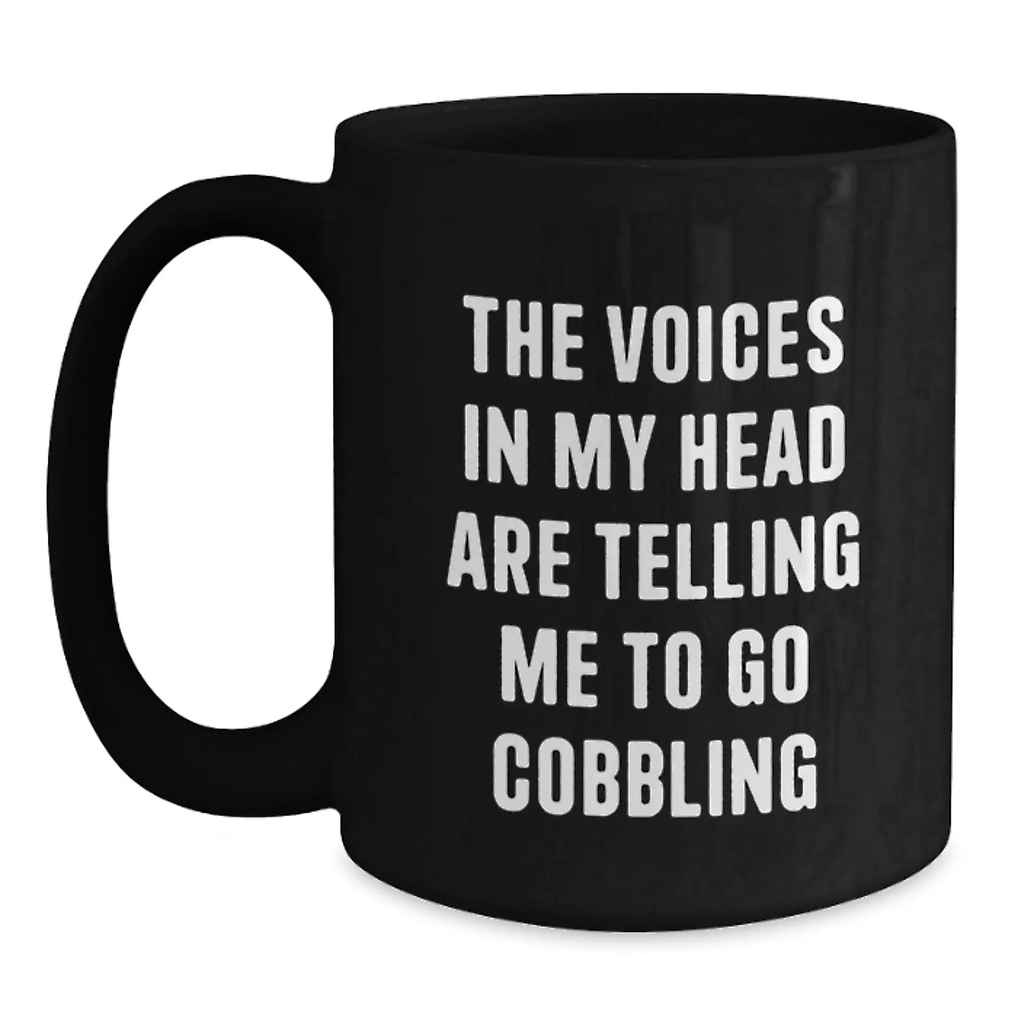 Funny Cobbling Gifts from Friends and Family for Graduation Unique Mugs with The Voices In My Head Are Telling Me To Go Cobbling Quote Black Coffee Mug - Main