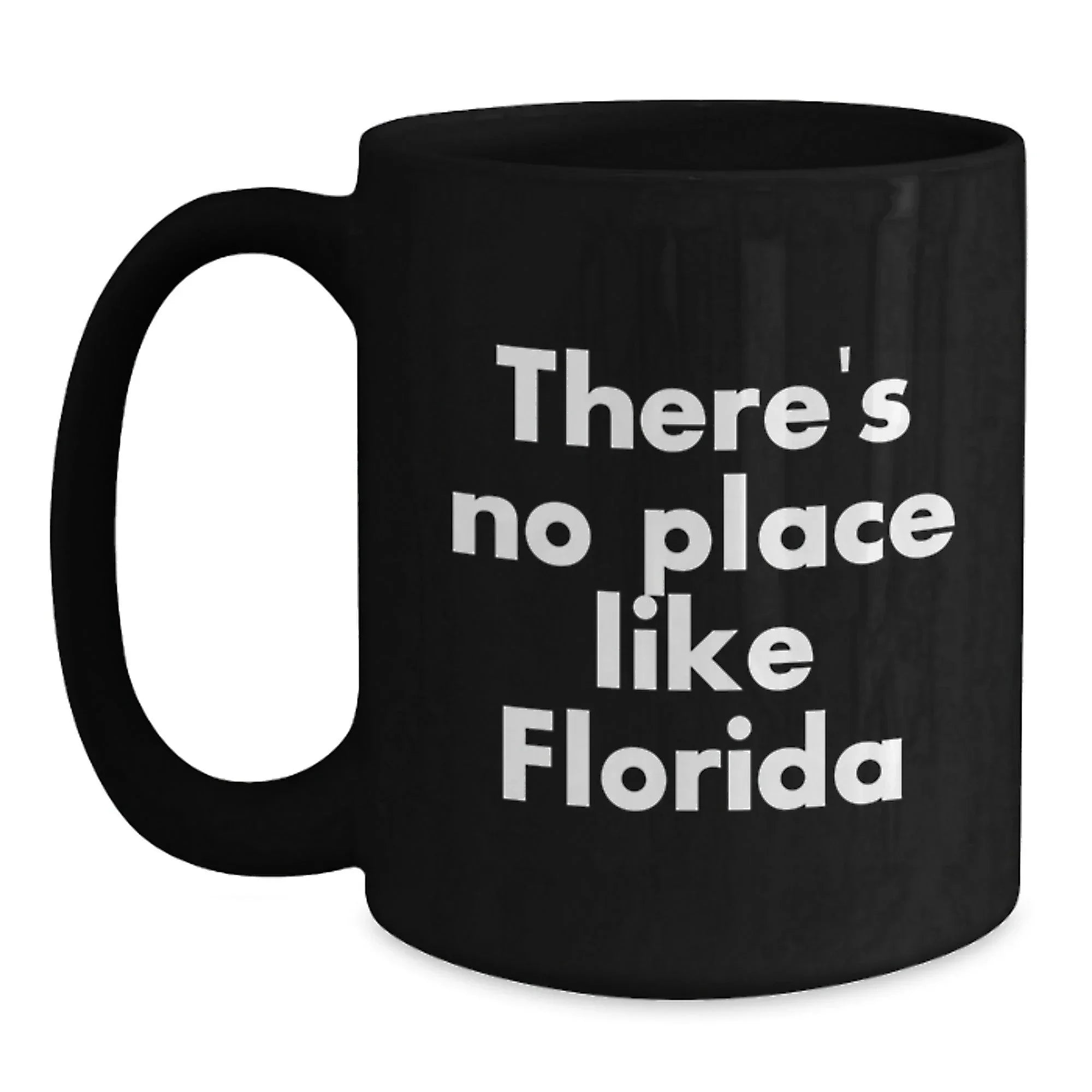 Funny Florida Love Gifts from Men to Florida Women Black Coffee Mugs - There's No Place Like Florida State Christmas Unique Gifts