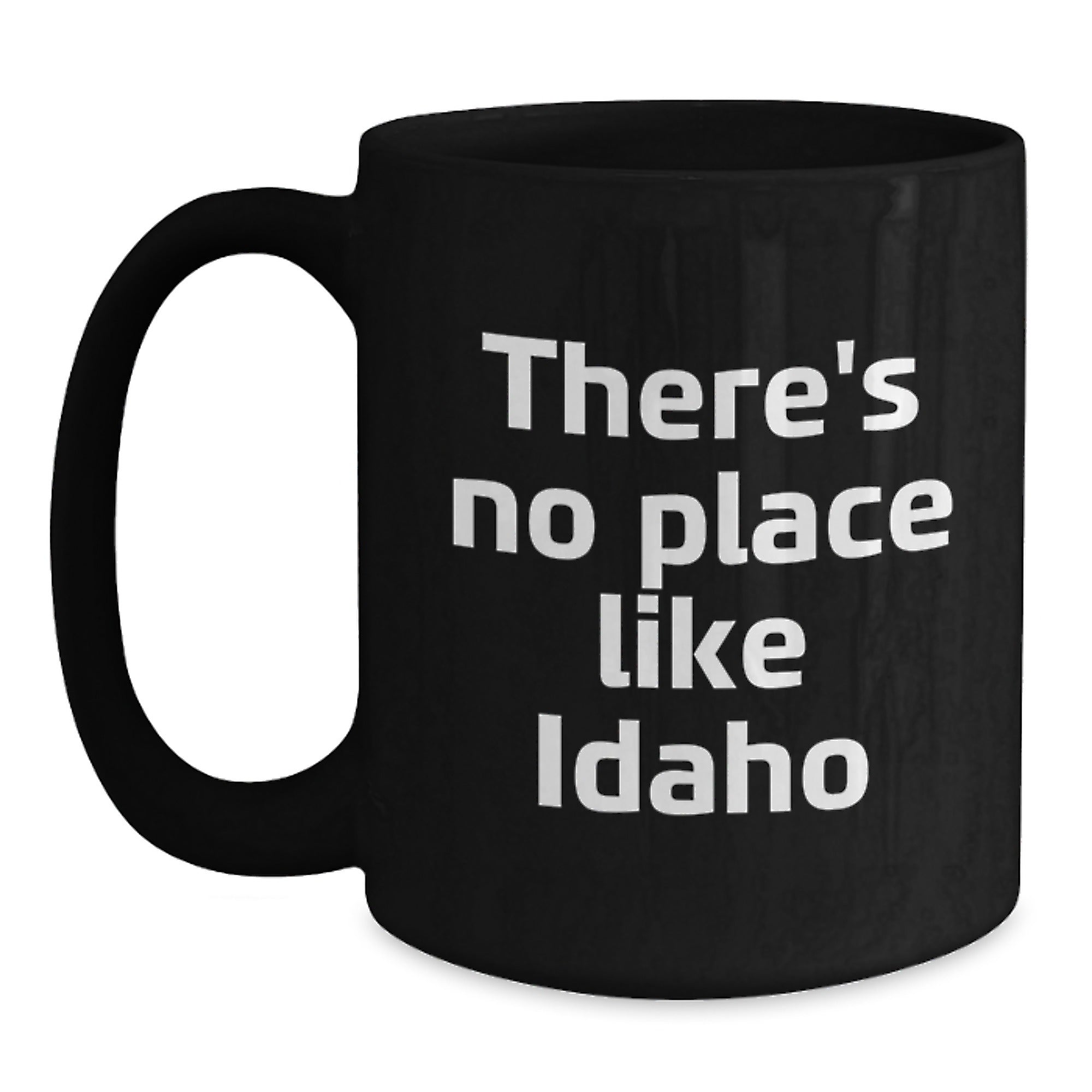 Gifts from Men to Idaho Enthusiasts, Funny Quote Black Coffee Mug for Christmas Unique Gifts, There's No Place Like Idaho - Main