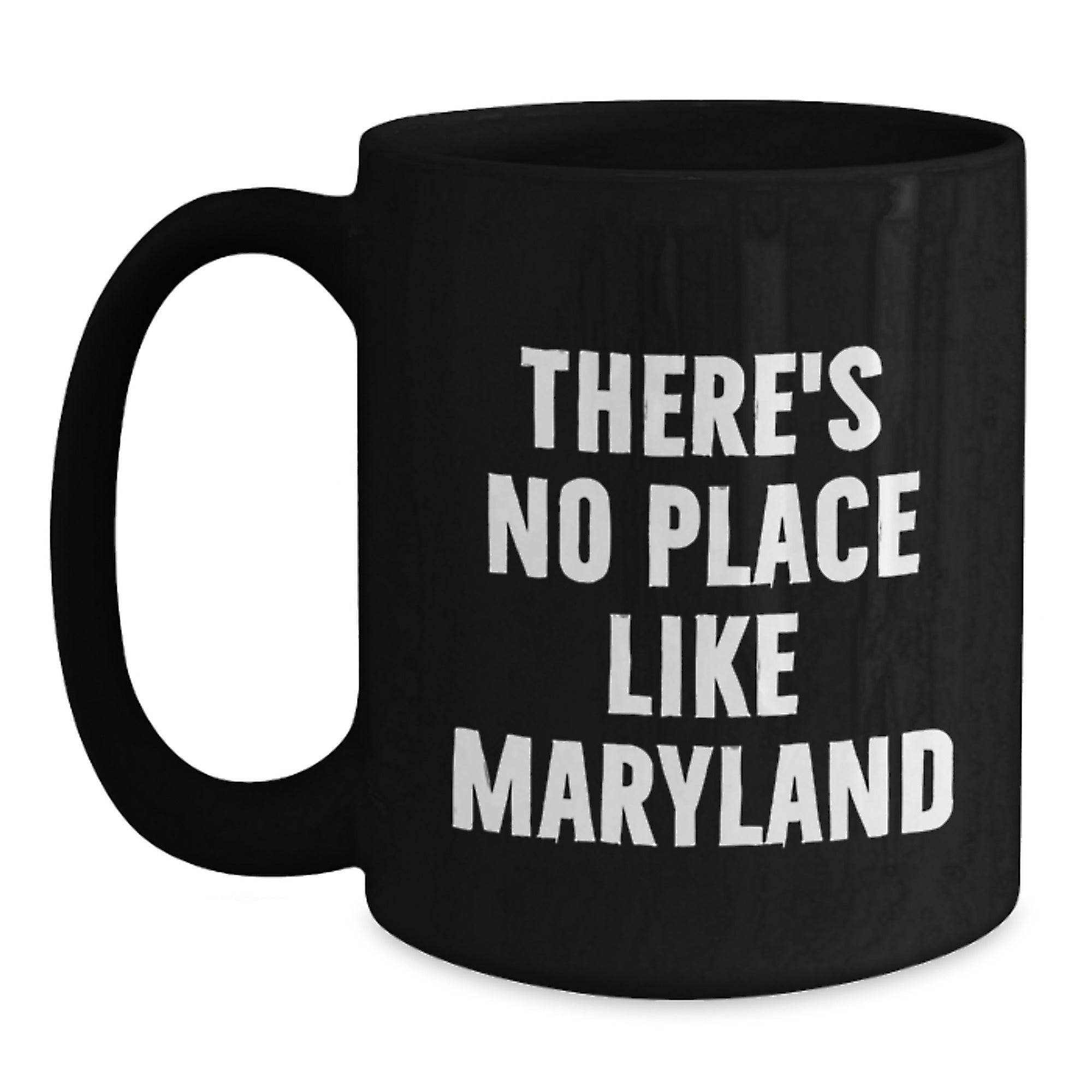 Funny Maryland Christmas Unique Gifts from Family for Men - Black Coffee Mug, There's No Place Like Maryland - Main