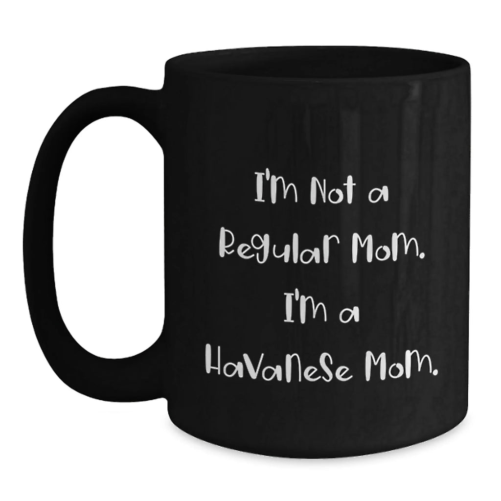 Havanese Dog Mom Black Coffee Mug - Funny Christmas Unique Gift for Friends Family Members from Mom