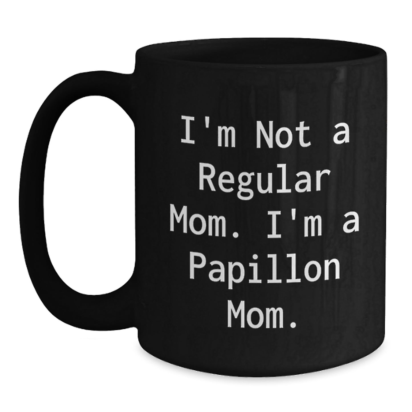 Funny Christmas Unique Gifts for Papillon Dog Moms - 'I'm Not A Regular Mom. I'm A Papillon Mom.' Gifts from Mom to Daughter, Wife, or Friend - Main