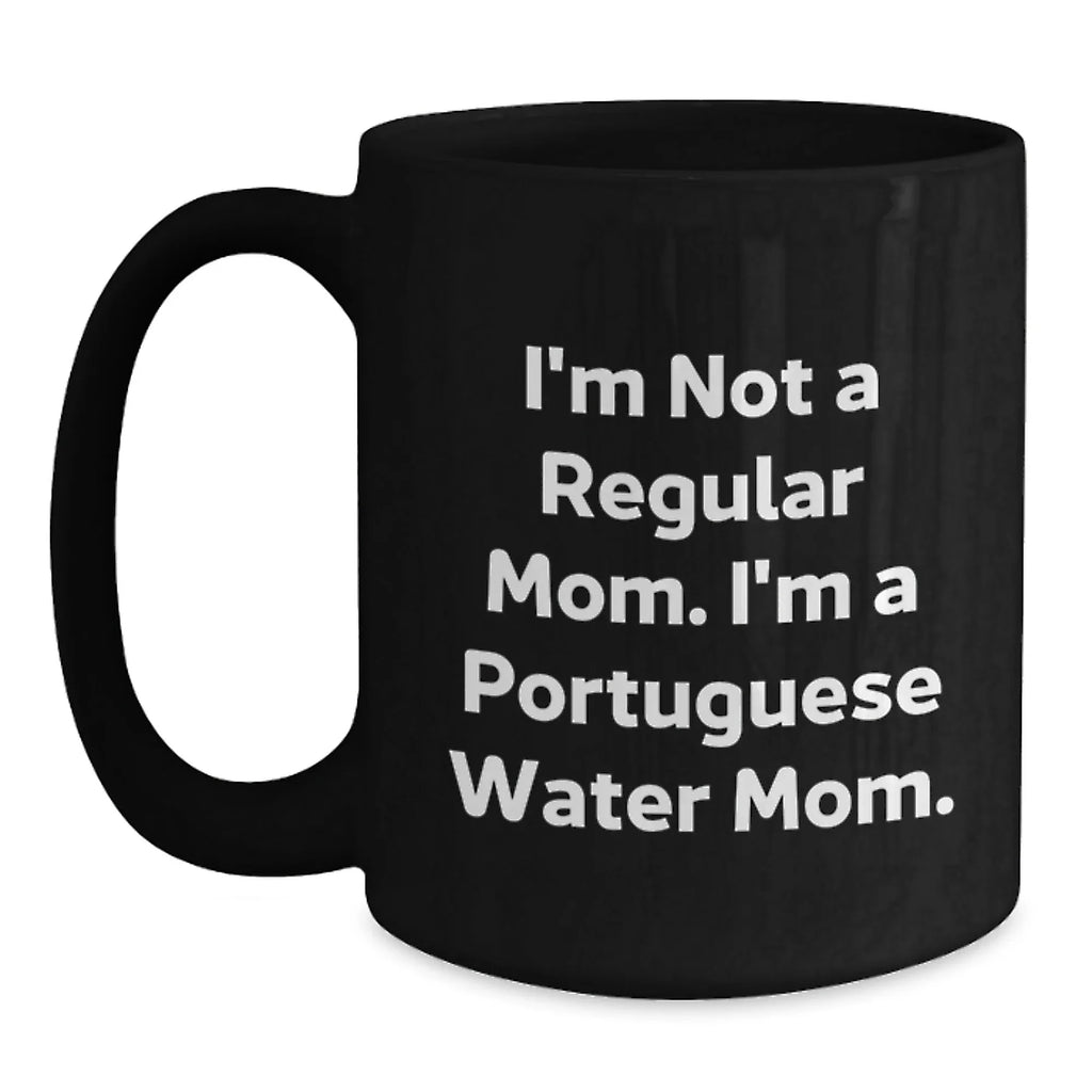 Portuguese Water Dog Lover Gifts, I'm Not A Regular Mom. I'm A Portuguese Water Mom. Black Coffee Mug for Christmas Unique Gifts from Family to Friends