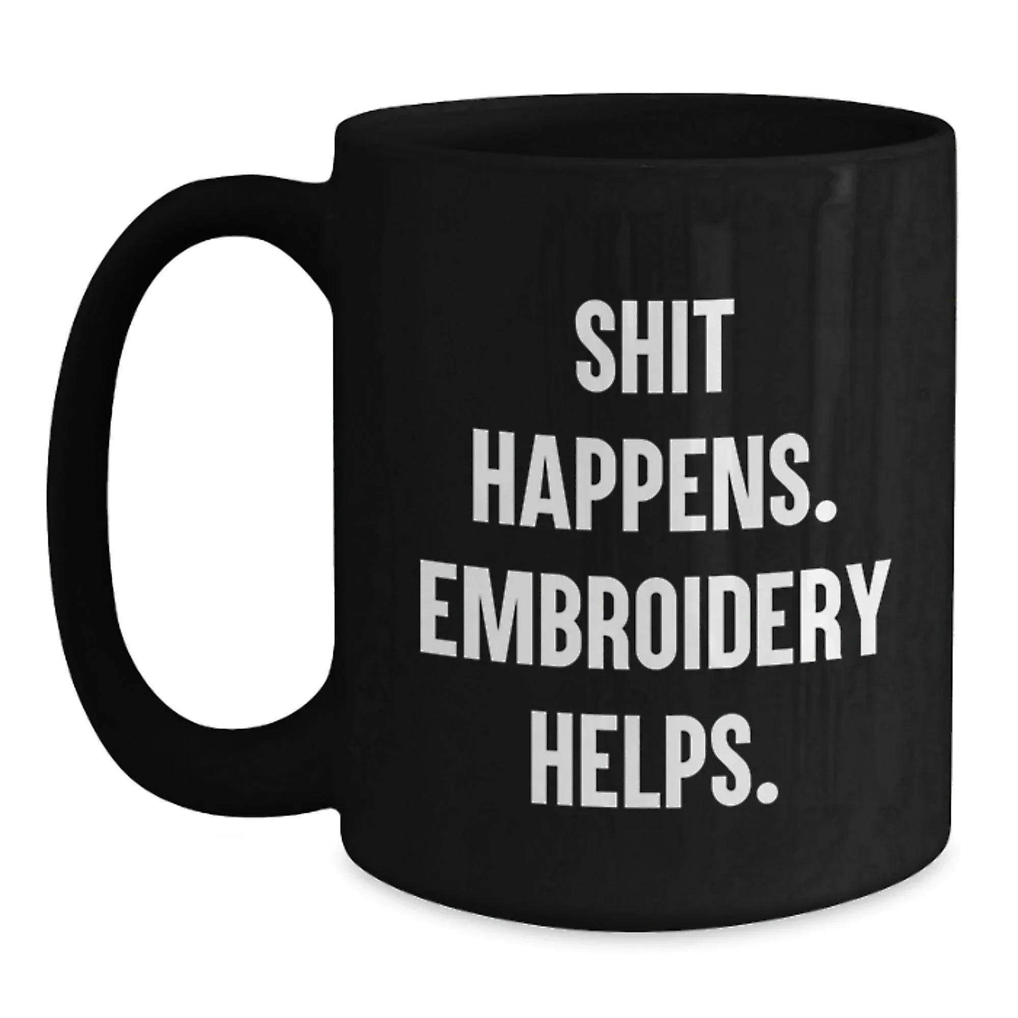 Embroidery Gifts for Graduation, Funny Quote 'Shit Happens. Embroidery Helps.' Black Coffee Mug for Men, Women, Friends, Coworkers, Family