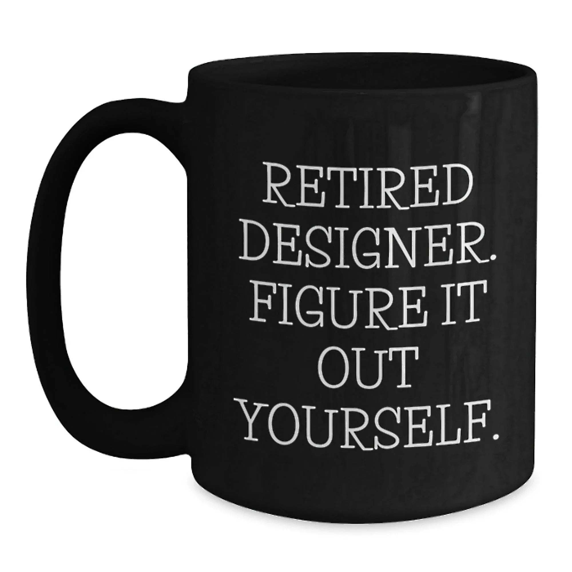 Funny Designer Gifts from Men to Friends - Black Christmas Coffee Mug with 'Figure It Out Yourself' Quote - Unique Christmas Unique Gifts for Designer Lovers by Gifts from Men