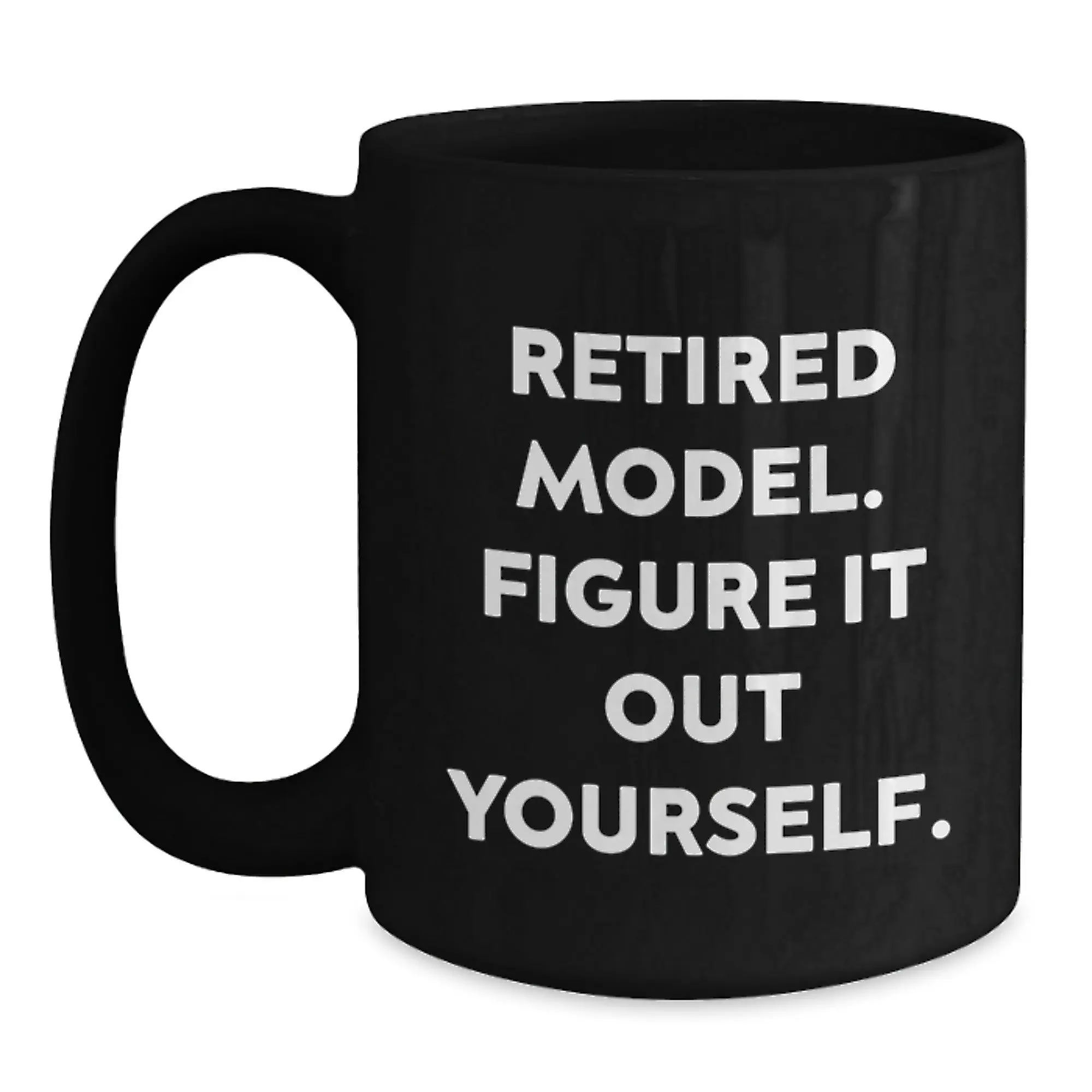 Funny Model Graduation Unique Gifts, Gifts from Friends, Model Black Coffee Mug, Retired Model. Figure It Out Yourself. - Main