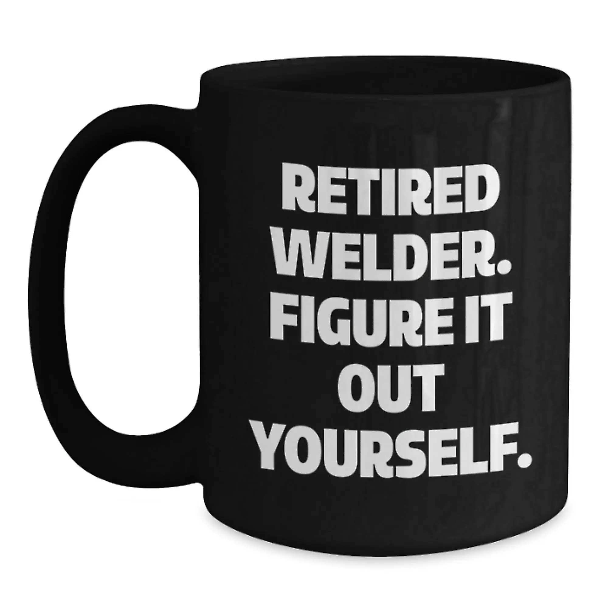 Funny Welder Birthday Unique Gifts from Friends, Unique Black Coffee Mug for Retired Welder Men, Figure It Out Yourself Quote Gifts for Welder - Main