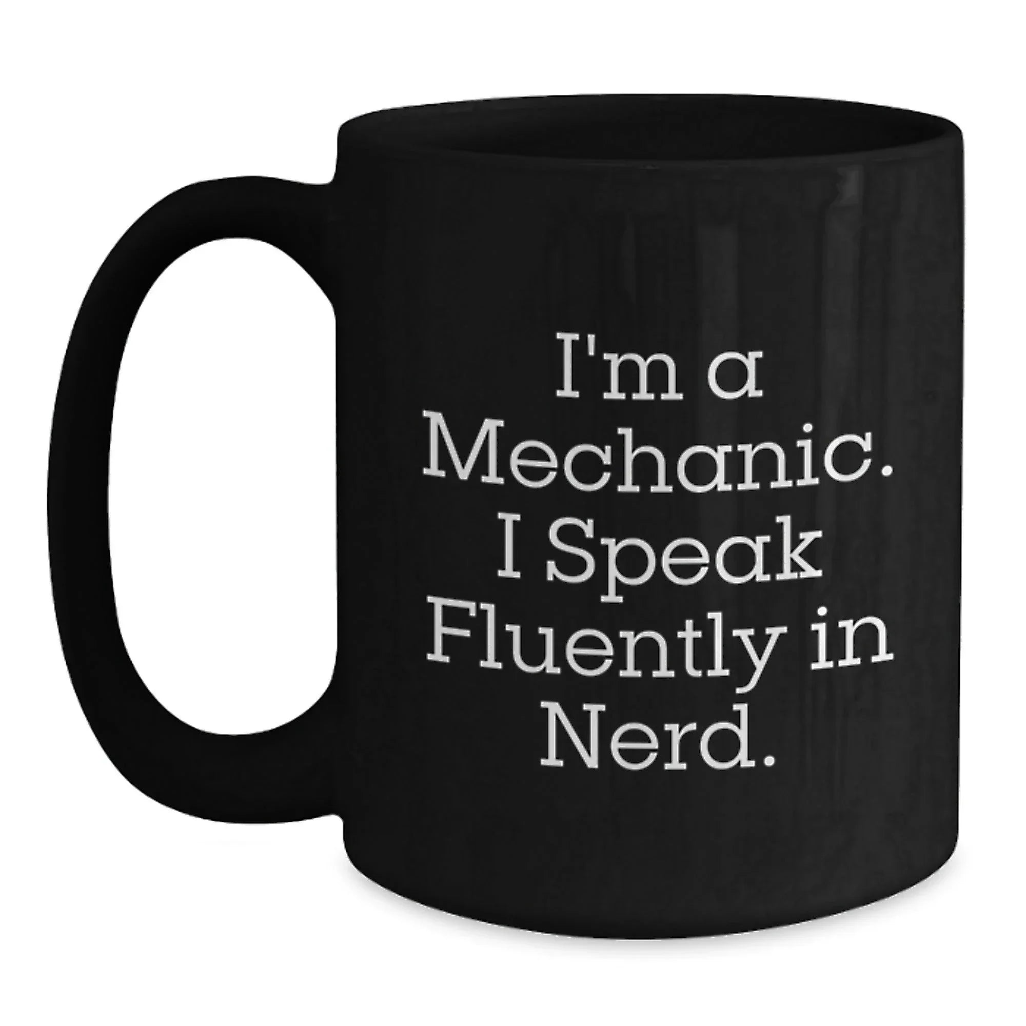 Funny Mechanic Gifts from Men to Mechanic Friends - Black Coffee Mug with 'I'm A Mechanic. I Speak Fluently In genius.' Quote, Unique Christmas Unique Gifts for Mechanic Coworkers