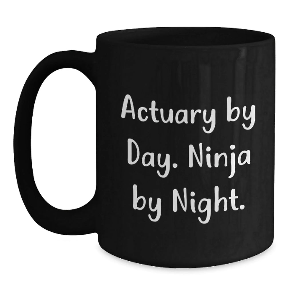 Actuary By Day, Ninja By Night Black Coffee Mug, Funny Gift for Actuary Friends and Family during Christmas