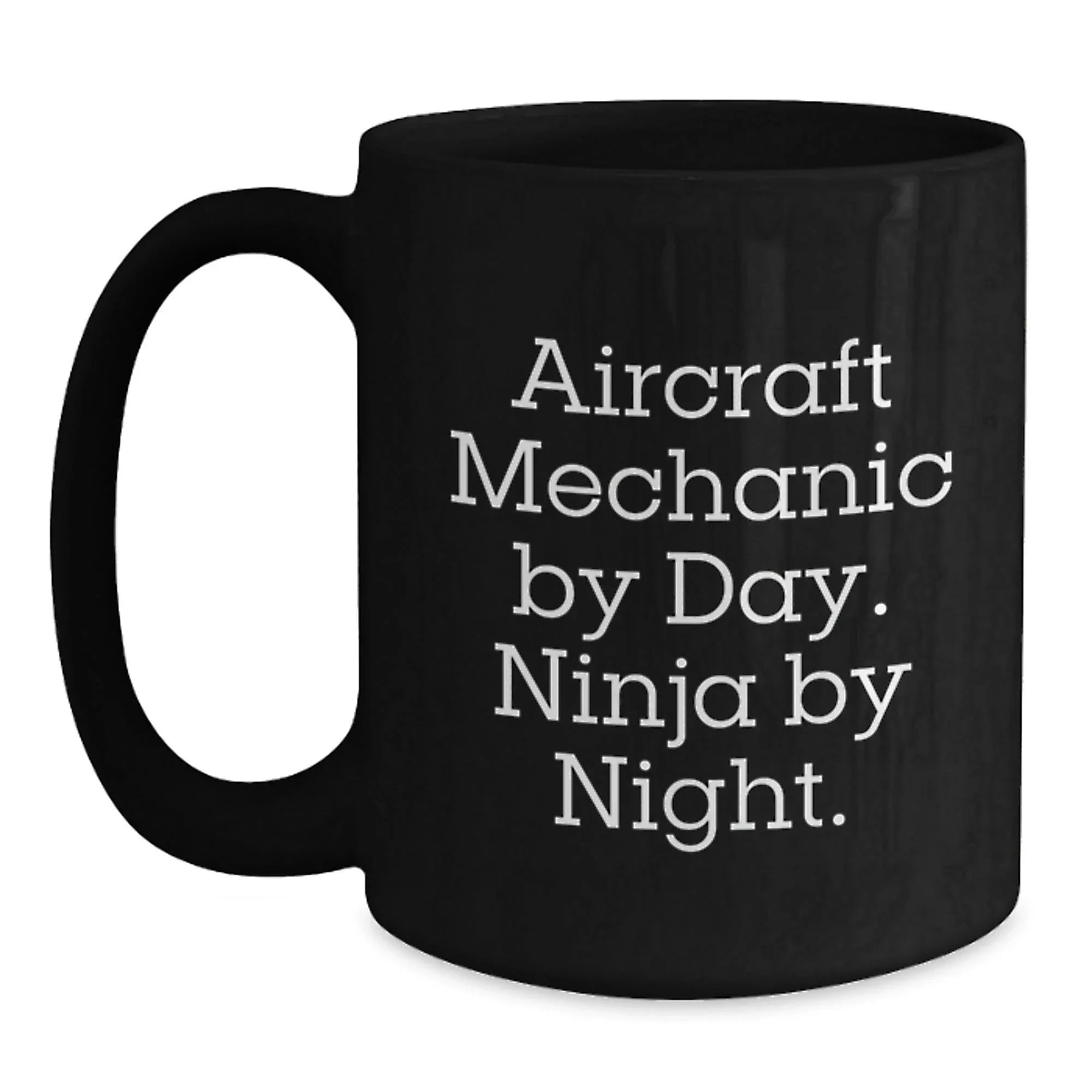 Gifts from Friends to Men - Aircraft Mechanic Black Coffee Mug, Funny Quote 'Aircraft Mechanic By Day. Ninja By Night.' for Christmas Unique Gifts