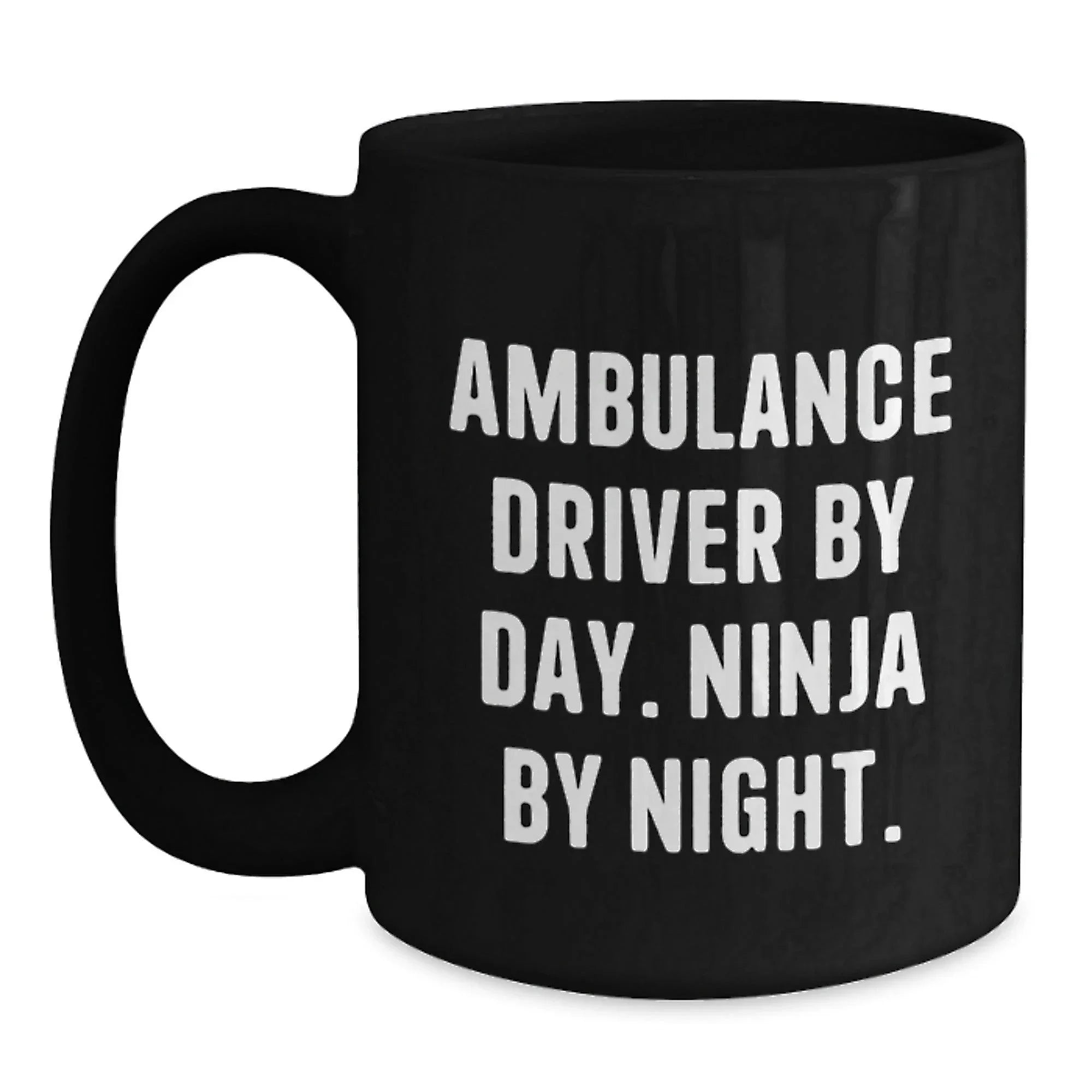 Funny Ambulance Driver Gifts from Friends for Ambulance Driver, Black Coffee Mug with Ambulance Driver By Day. Ninja By Night. Quote, Christmas Unique Gifts